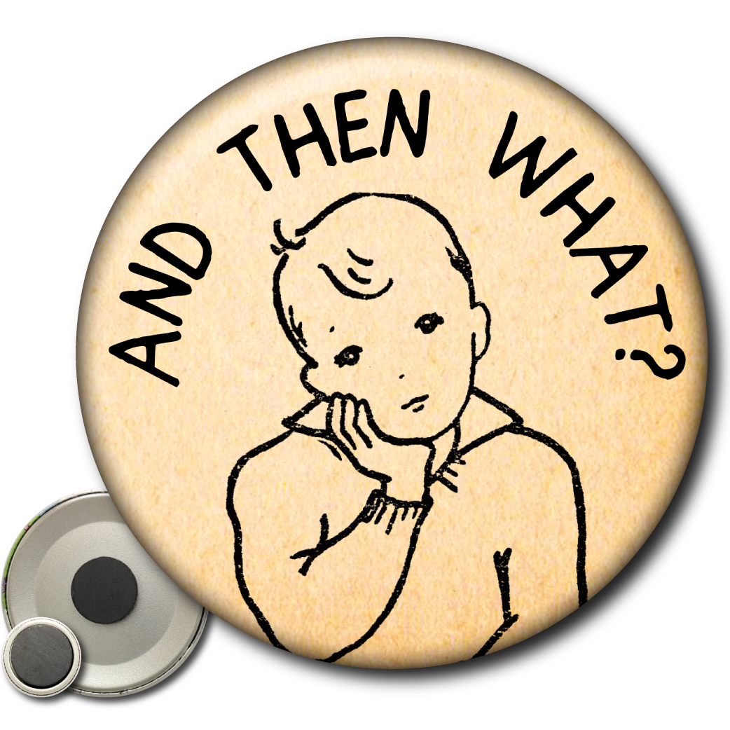 And Then What? – Magnet