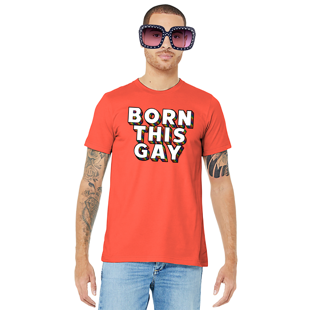 Born This Gay – Unisex Tee