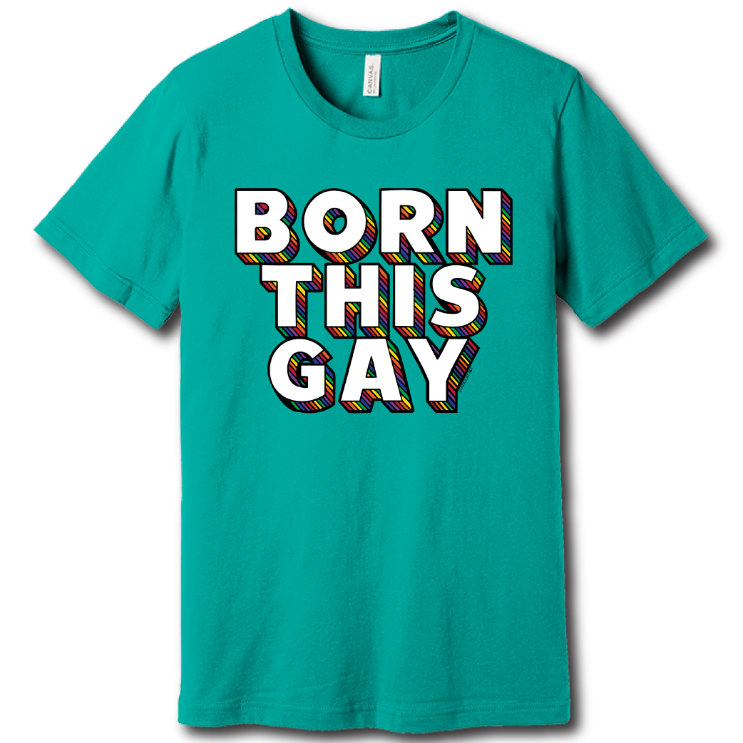 Born This Gay – Unisex Tee