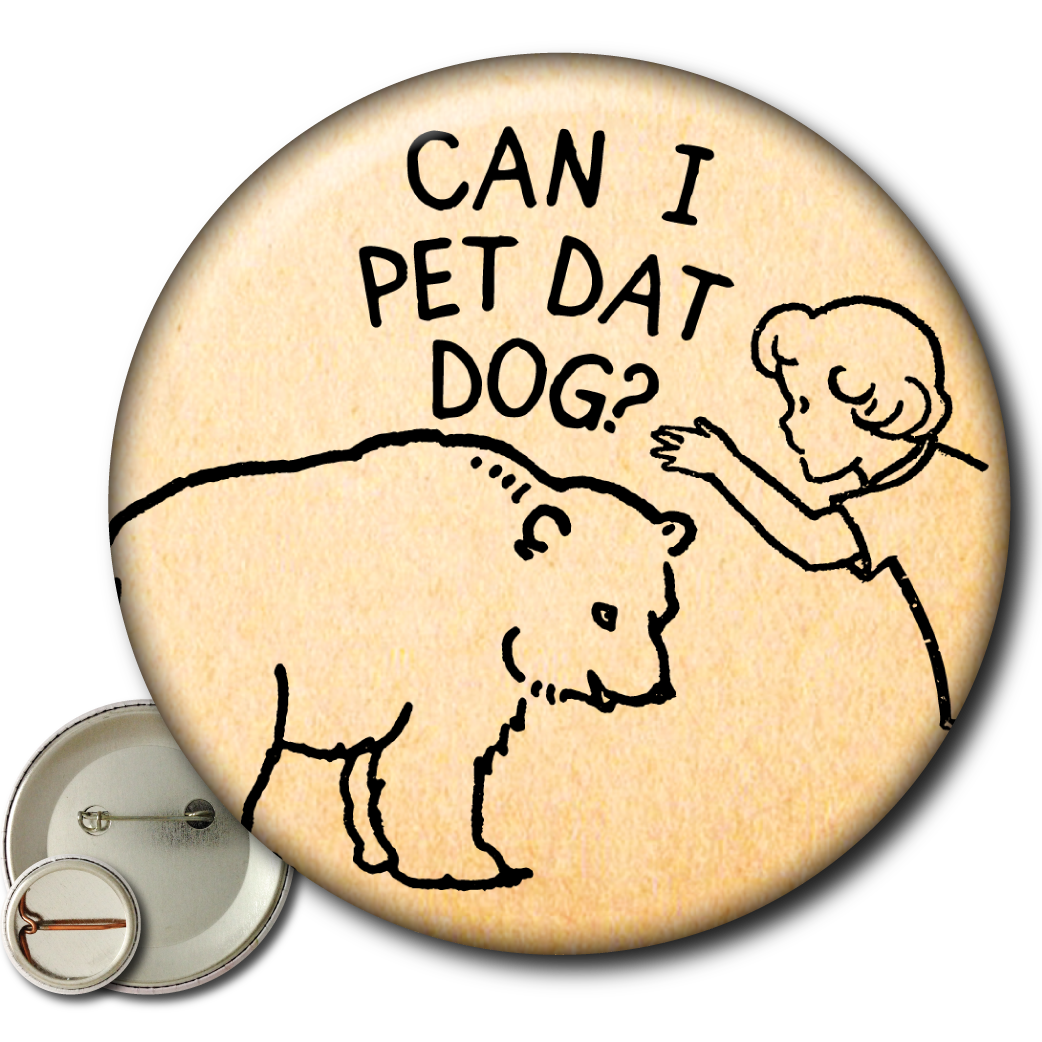 Can I Pet Dat Dog – Pin