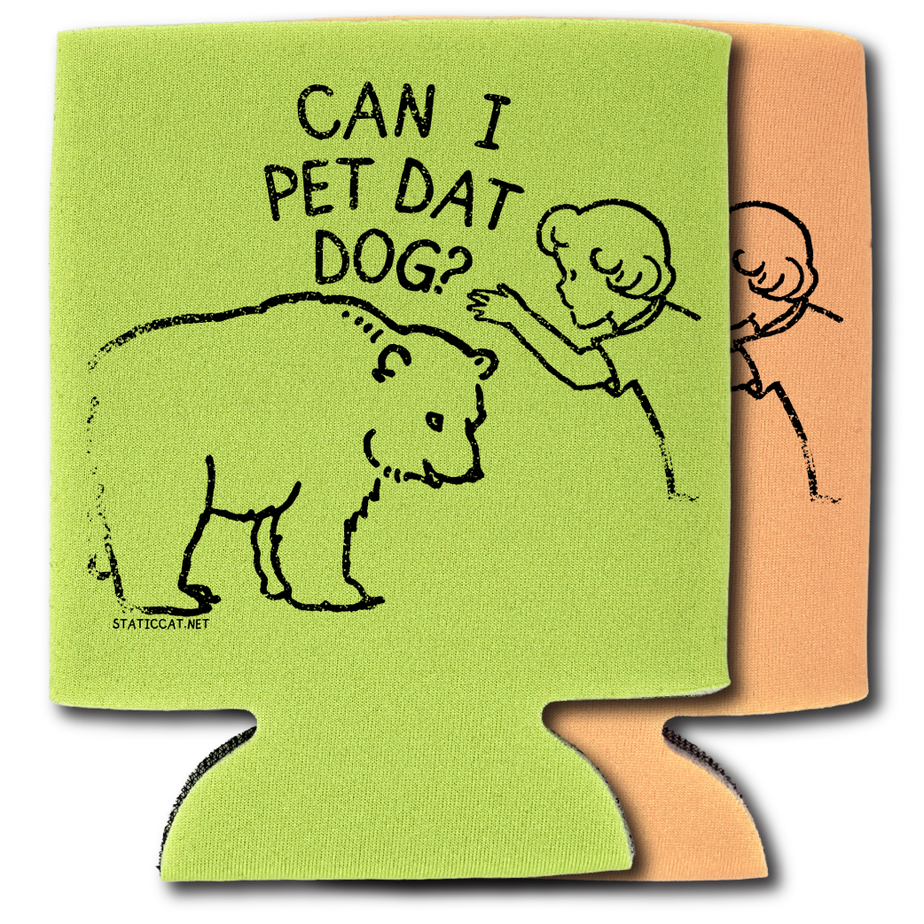 Can I Pet Dat Dog – Can Cooler