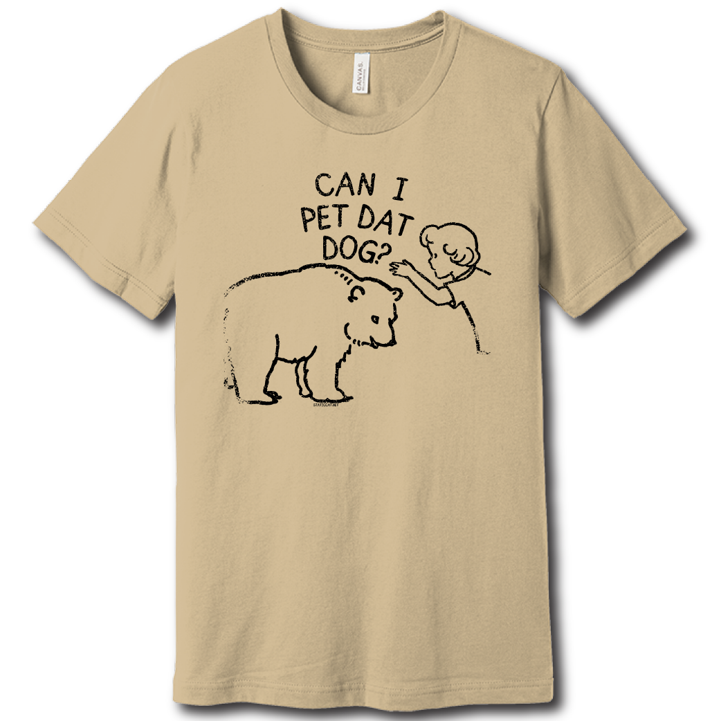 Can I Pet Dat Dog? – Unisex Tee