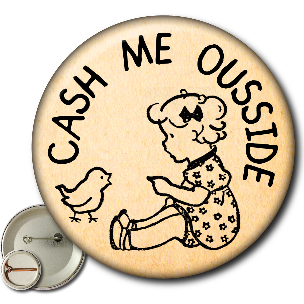 Cash Me Ousside – Pin