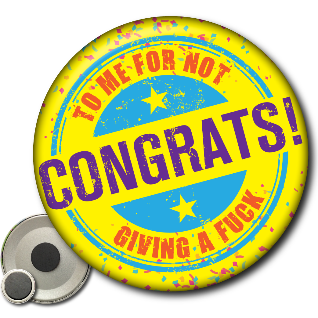 Congrats! To Me For Not Giving a FUCK – Magnet