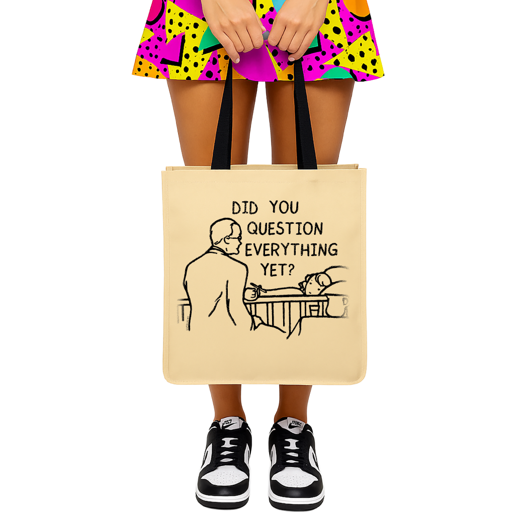 Did You Question Everything Yet? - Tote Bag