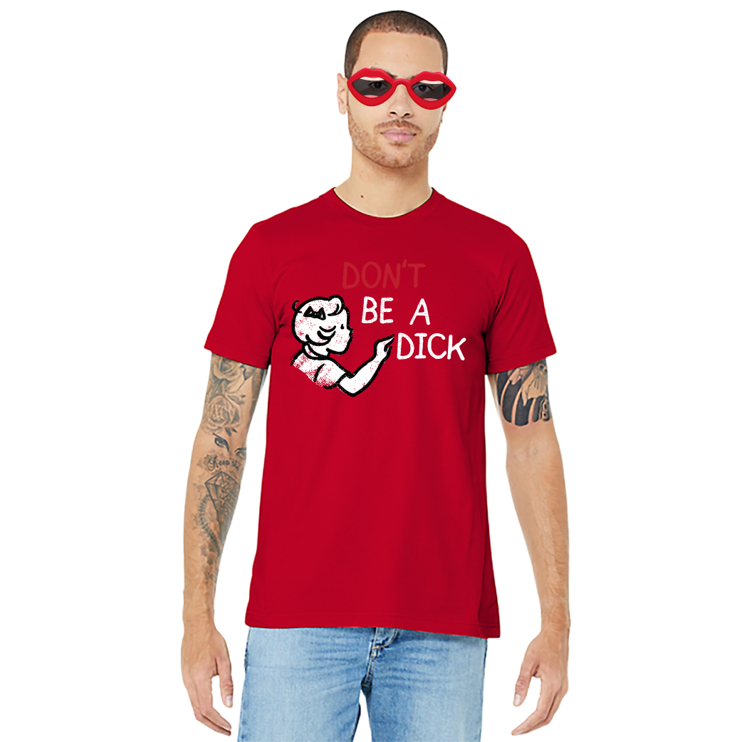 Don't Be A Dick – Unisex Tee