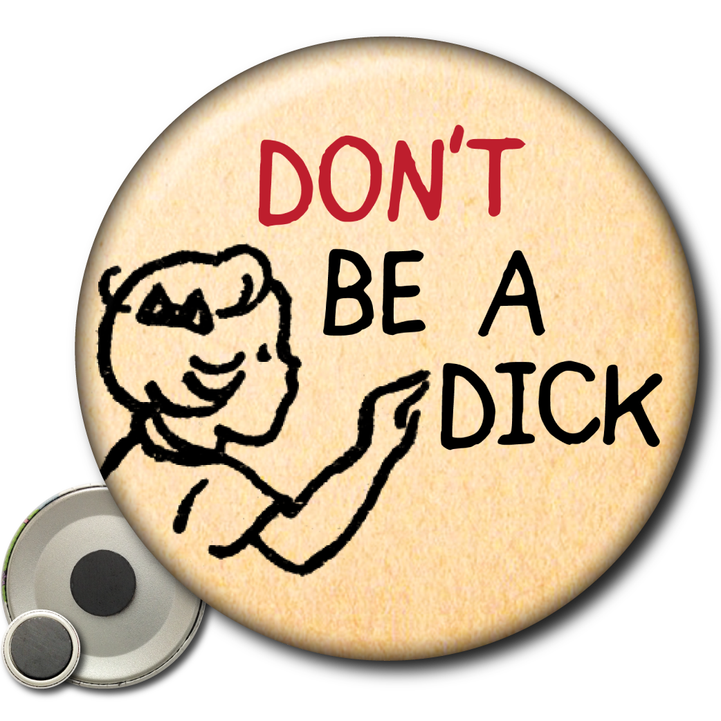 Don’t Be a Dick – Magnet