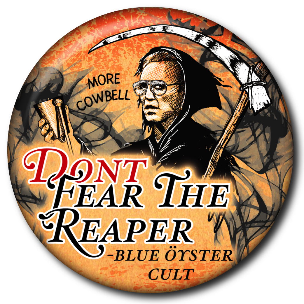 Don’t Fear the Reaper – Pin