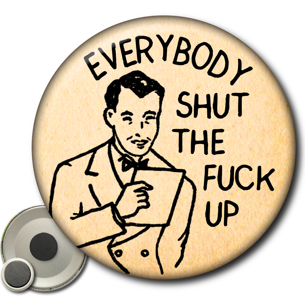 Everybody Shut the Fuck Up – Magnet