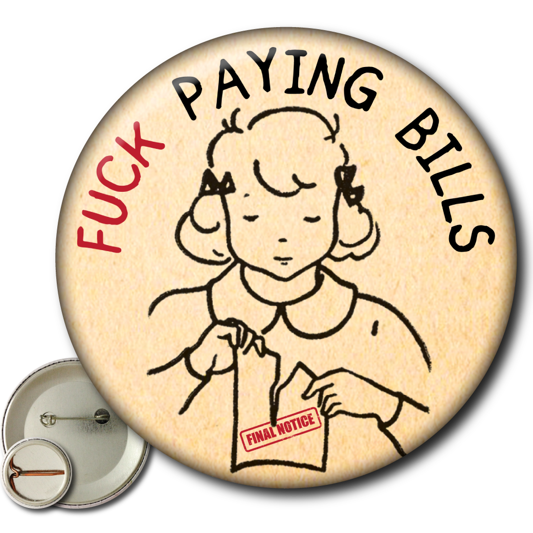 Fuck Paying Bills – Pin