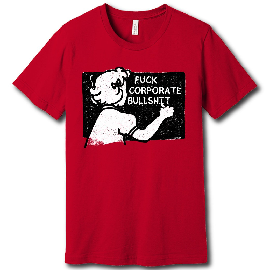 Fuck Corporate Bullshit – Unisex Tee