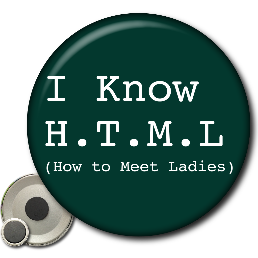I Know H.T.M.L. (How to Meet Ladies) - Magnet