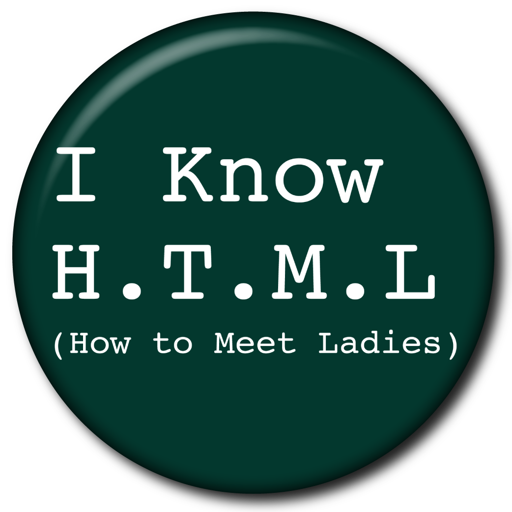 I Know H.T.M.L. (How to Meet Ladies) - Magnet