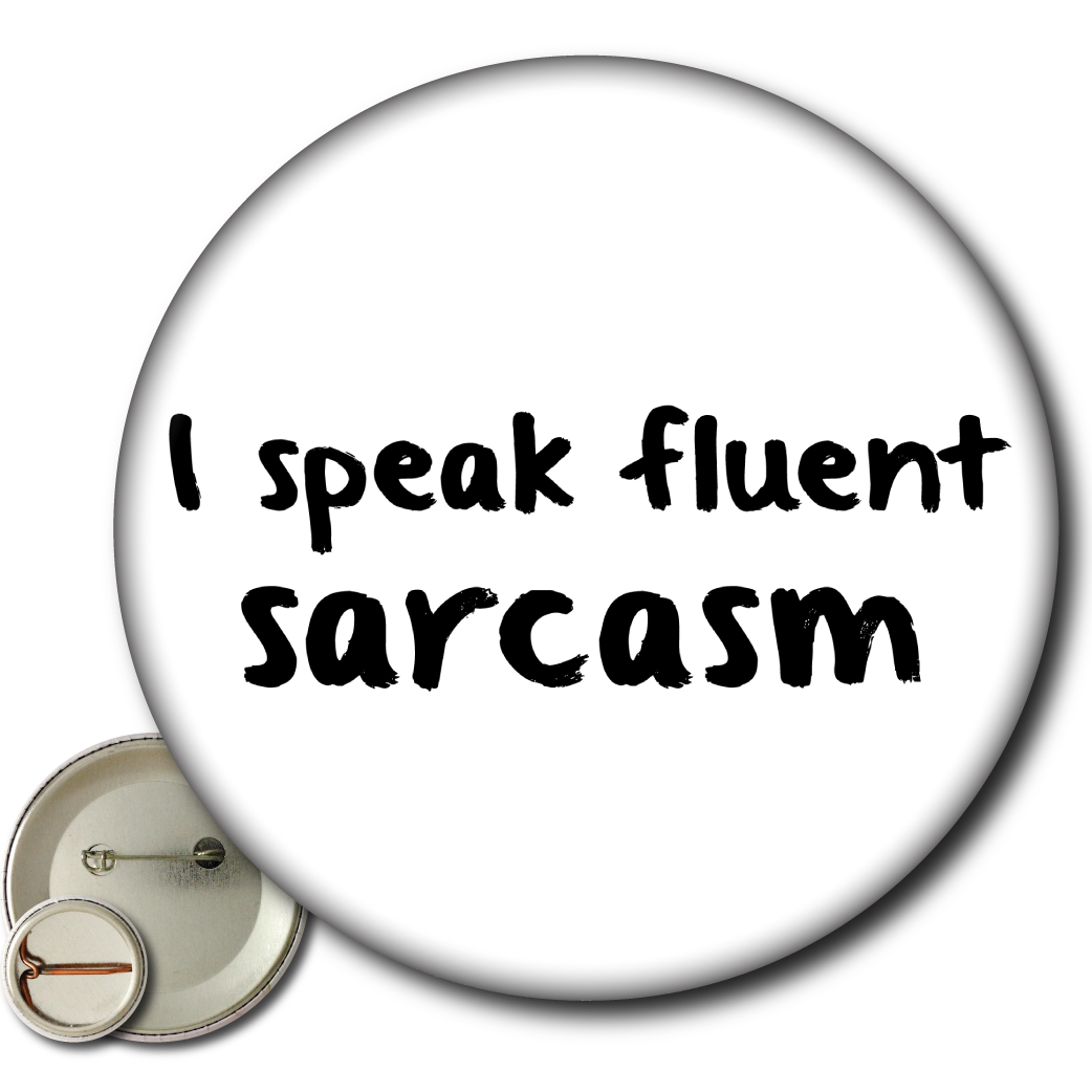 I Speak Fluent Sarcasm - Pin