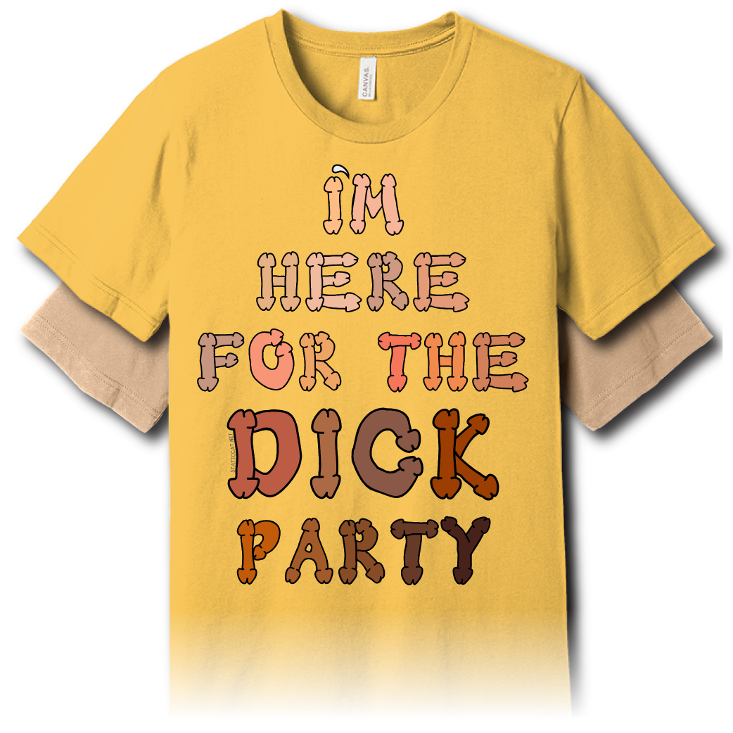 I’m Here for the Dick Party – Unisex Tee