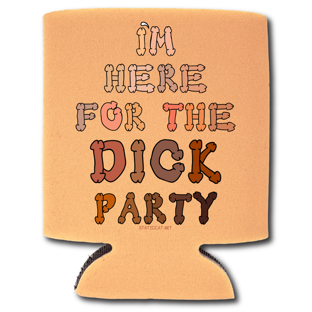 I'm Here For The Dick Party – Can Cooler