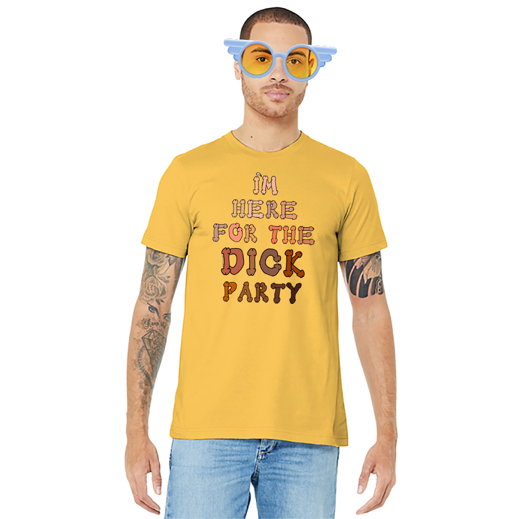 I’m Here for the Dick Party – Unisex Tee