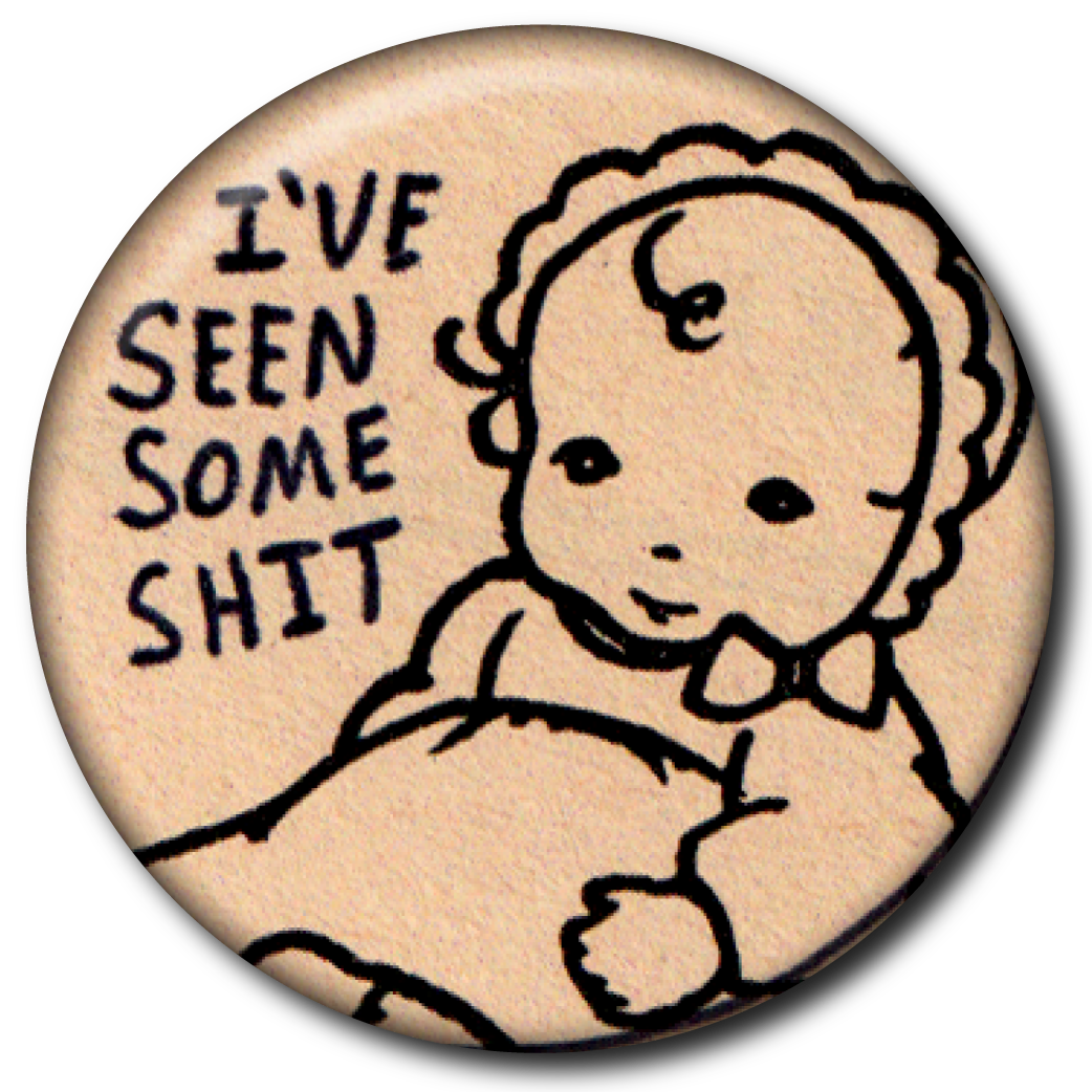 I’ve Seen Some Shit – Pin