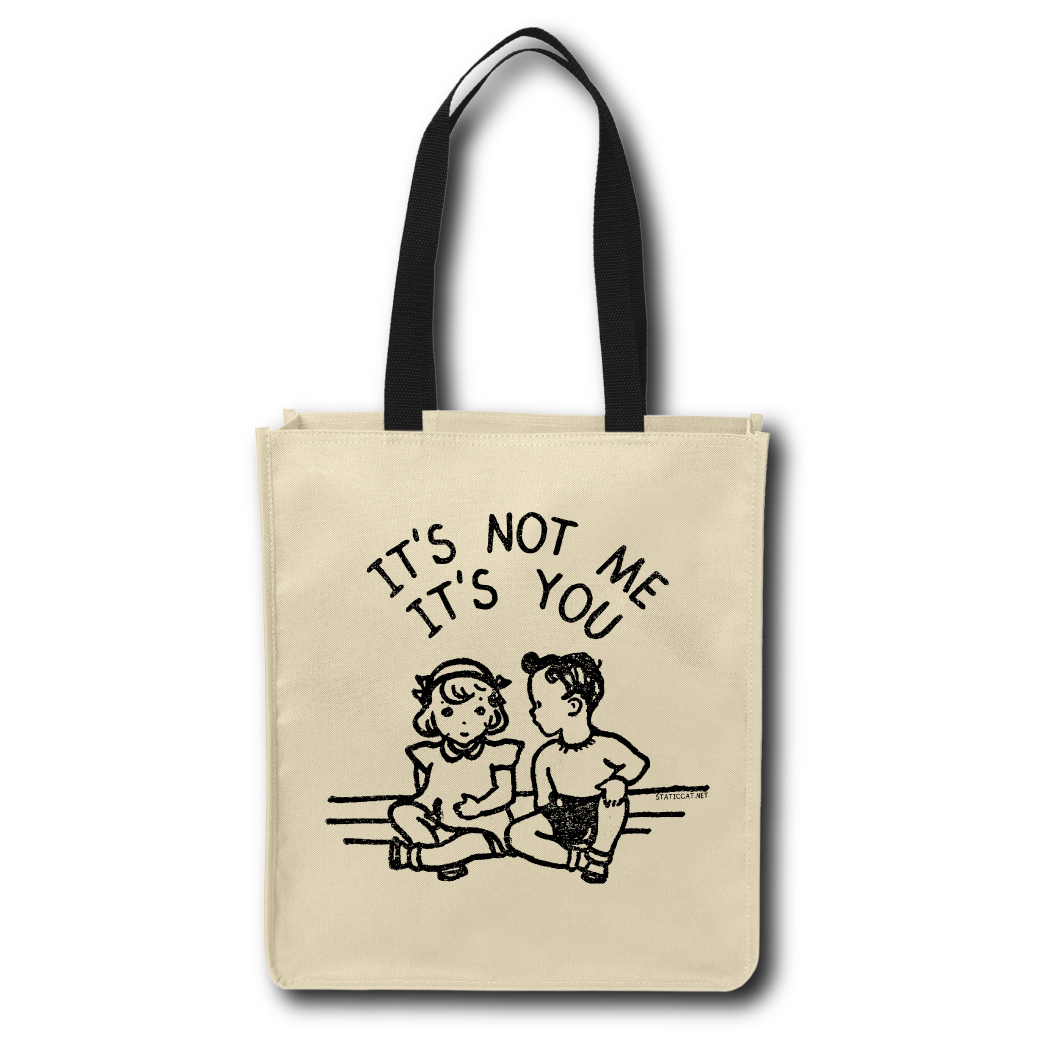It's Not Me It's You - Tote Bag
