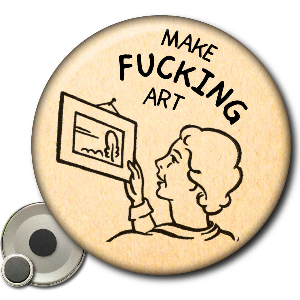Make Fucking Art - Magnet