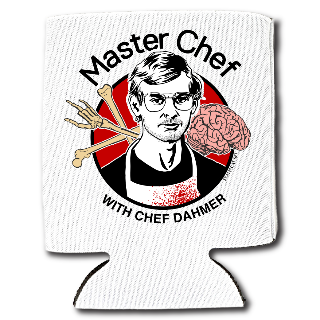 Master Chef Dahmer – Can Cooler
