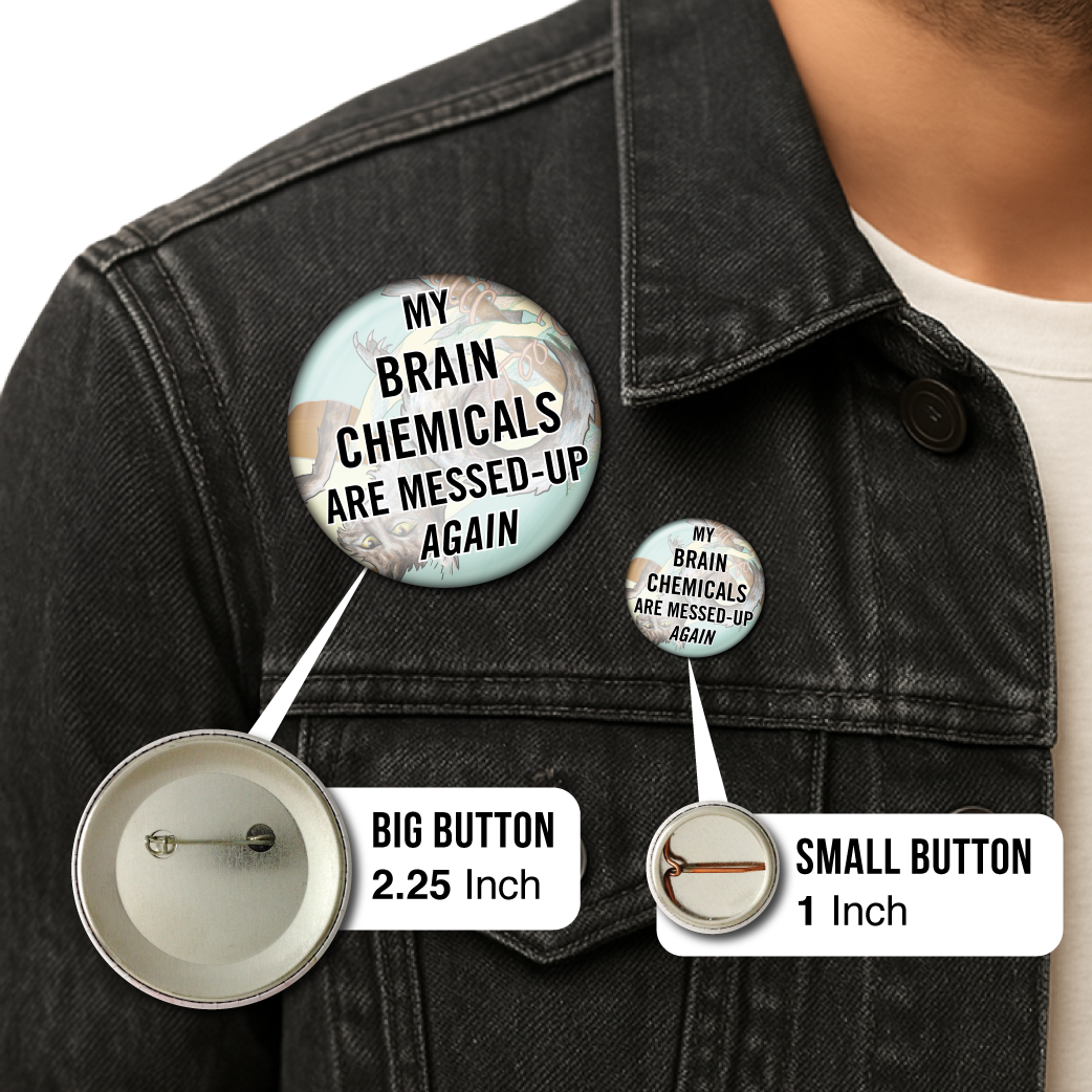 My Brain Chemicals Are Messed Up Again – Pin