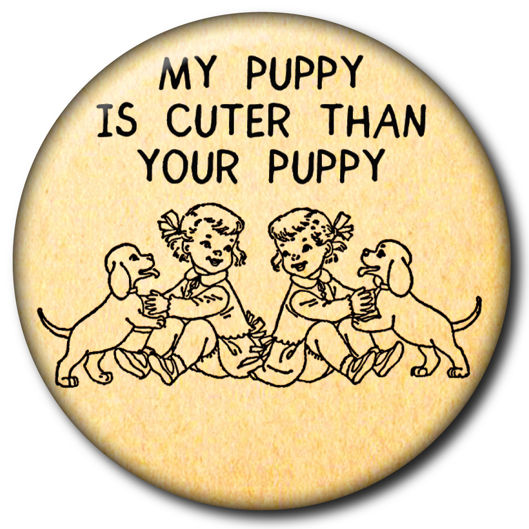 My Puppy is Cuter Than Your Puppy – Pin