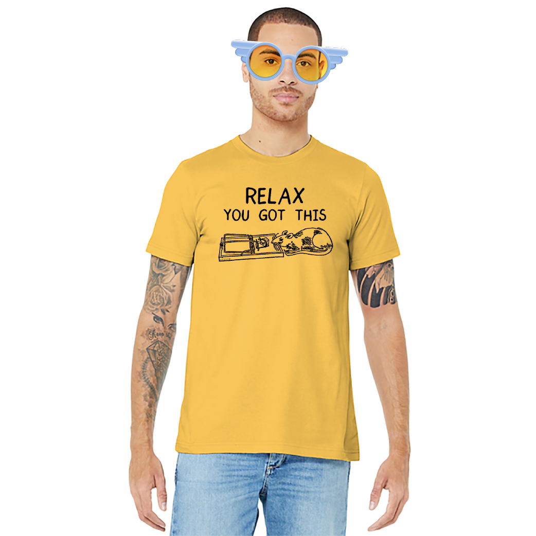 Relax, You Got This – Unisex Tee