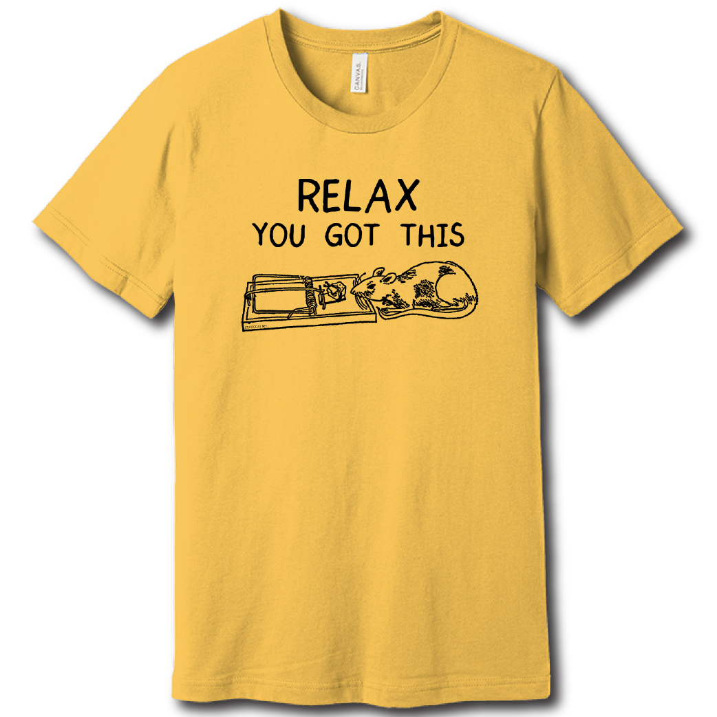 Relax, You Got This – Unisex Tee