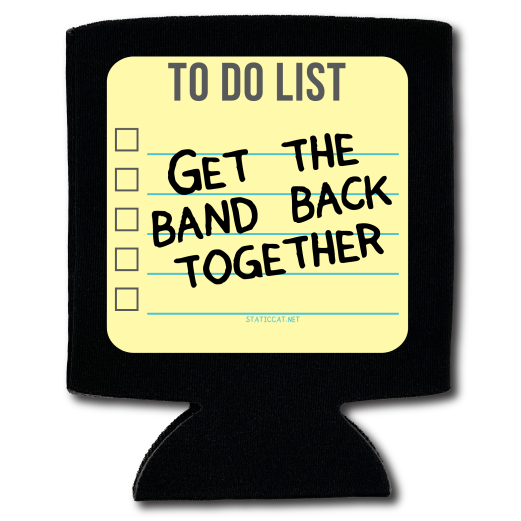 TODO List: Get The Band Back Together – Can Cooler