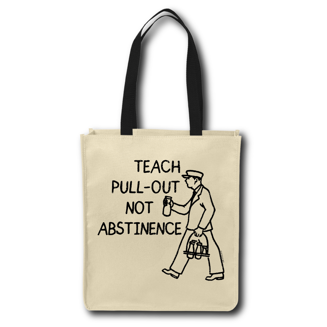 Teach Pull-Out Not Abstinence - Tote Bag
