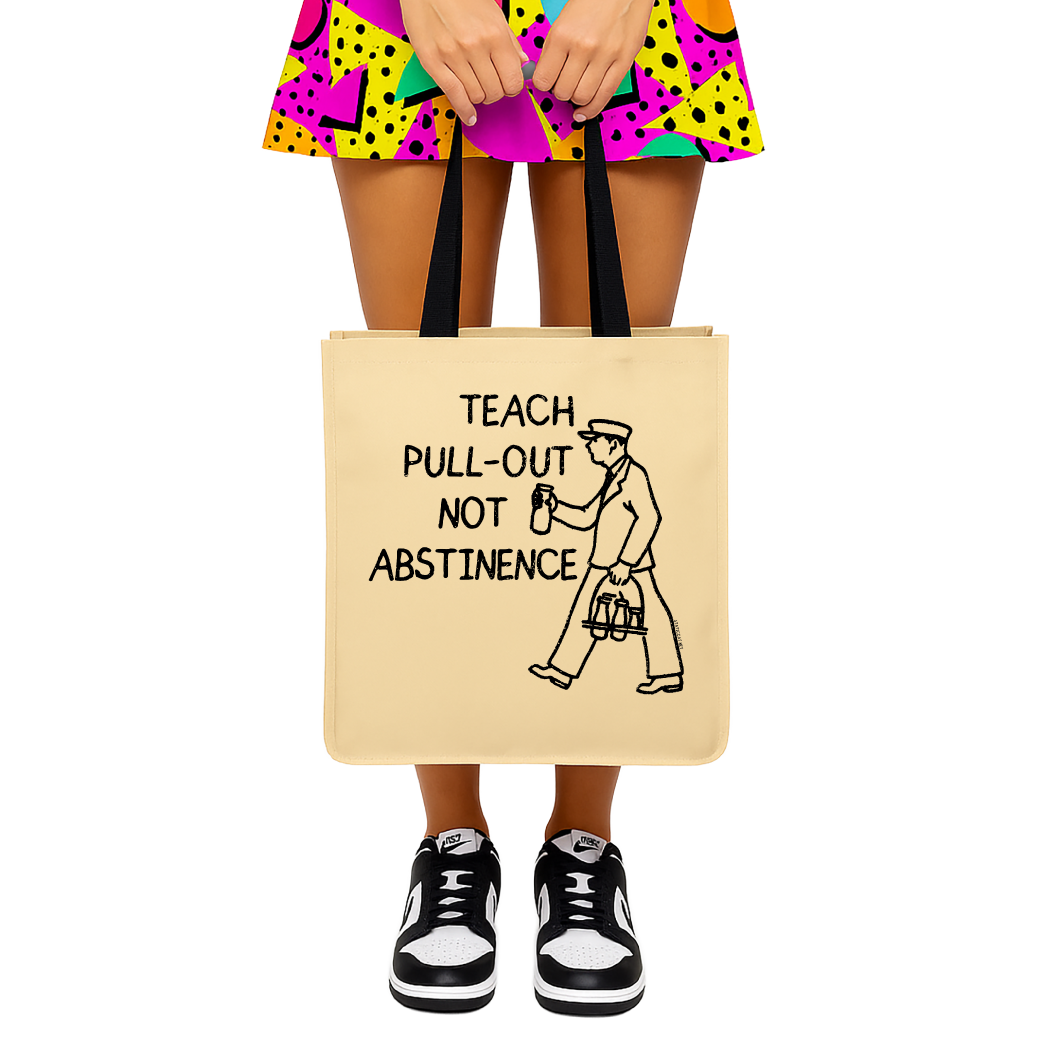 Teach Pull-Out Not Abstinence - Tote Bag