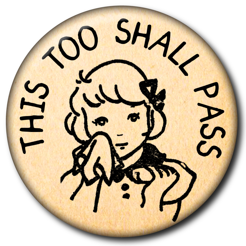 This Too Shall Pass – Pin