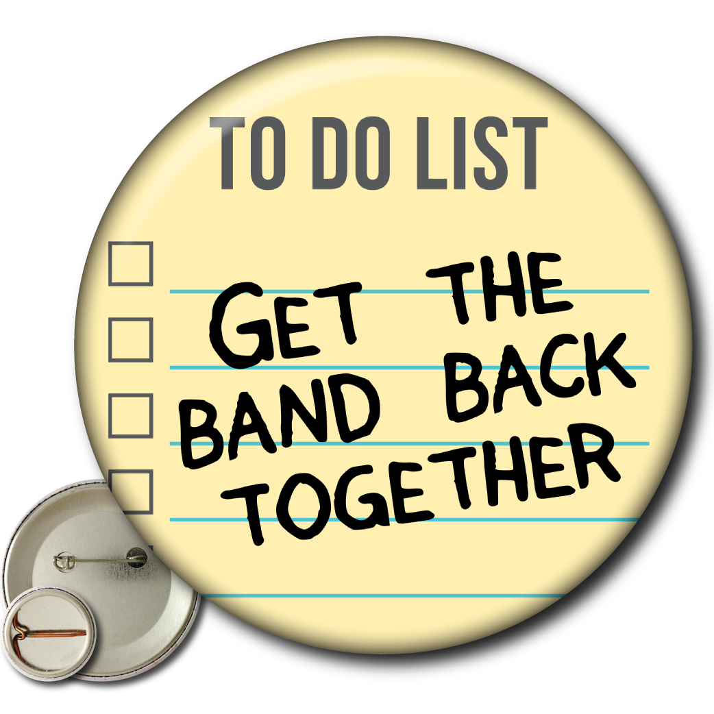 To Do List: Get the Band Back Together – Pin