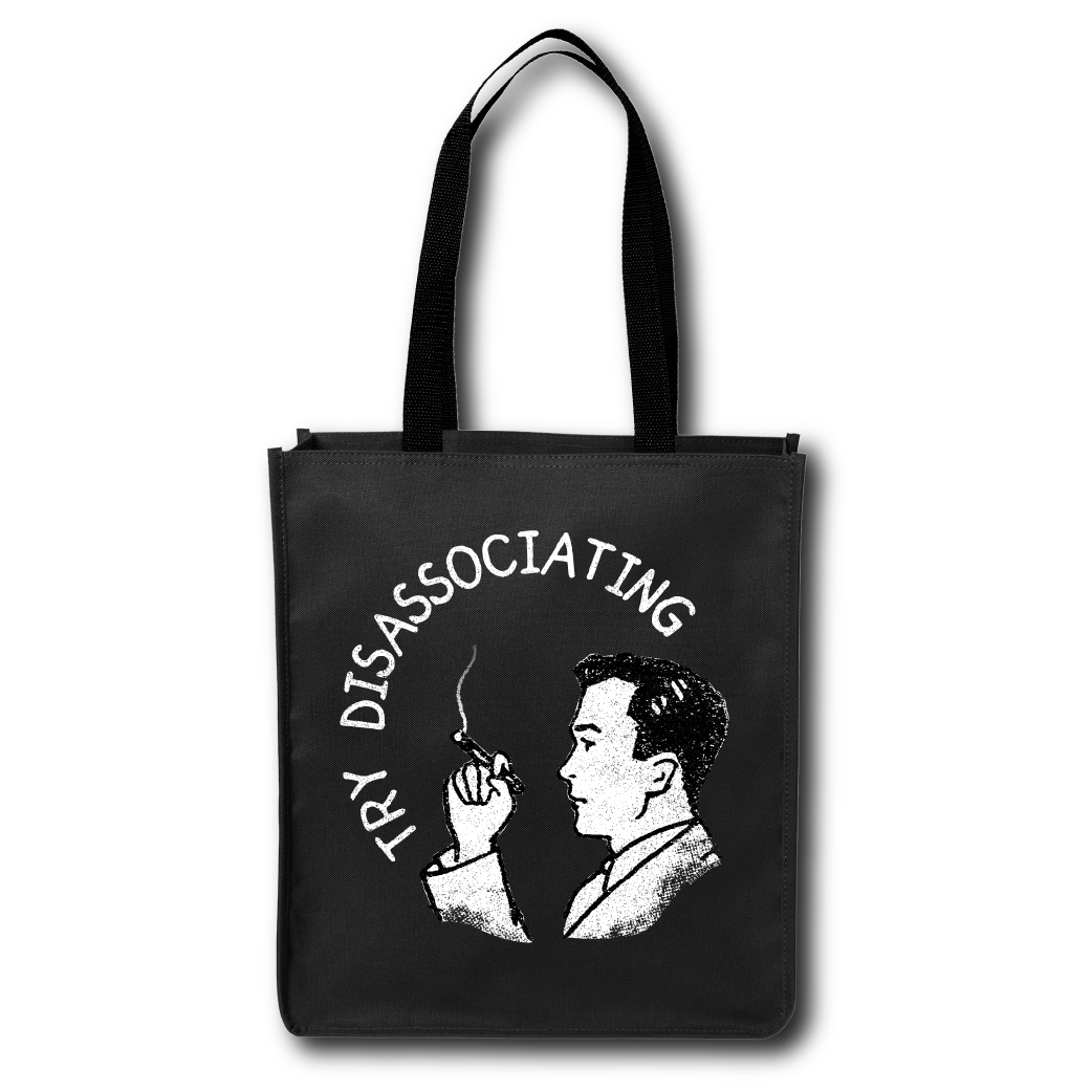 Try Disassociating - Tote Bag