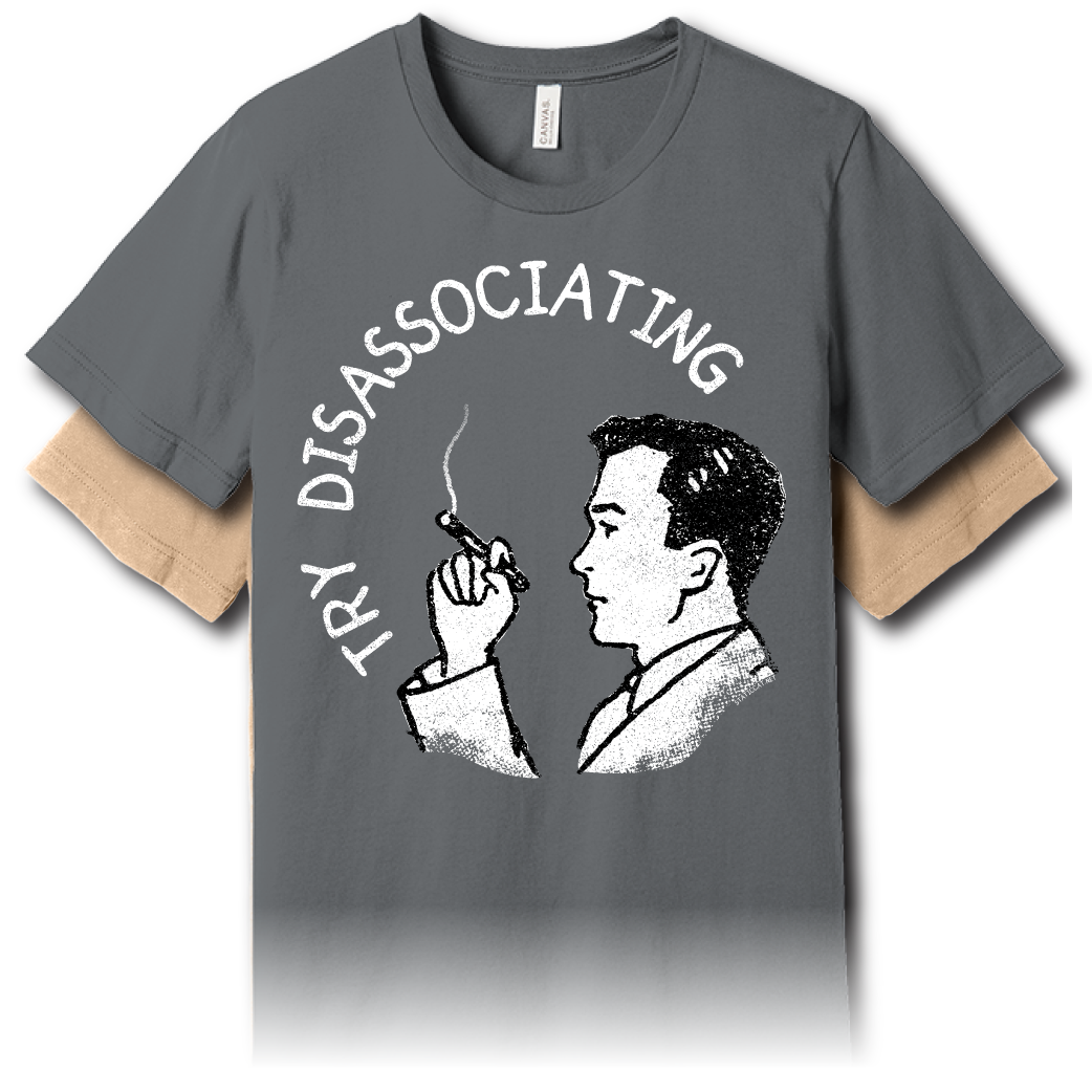 Try Disassociating – Unisex Graphic Tee