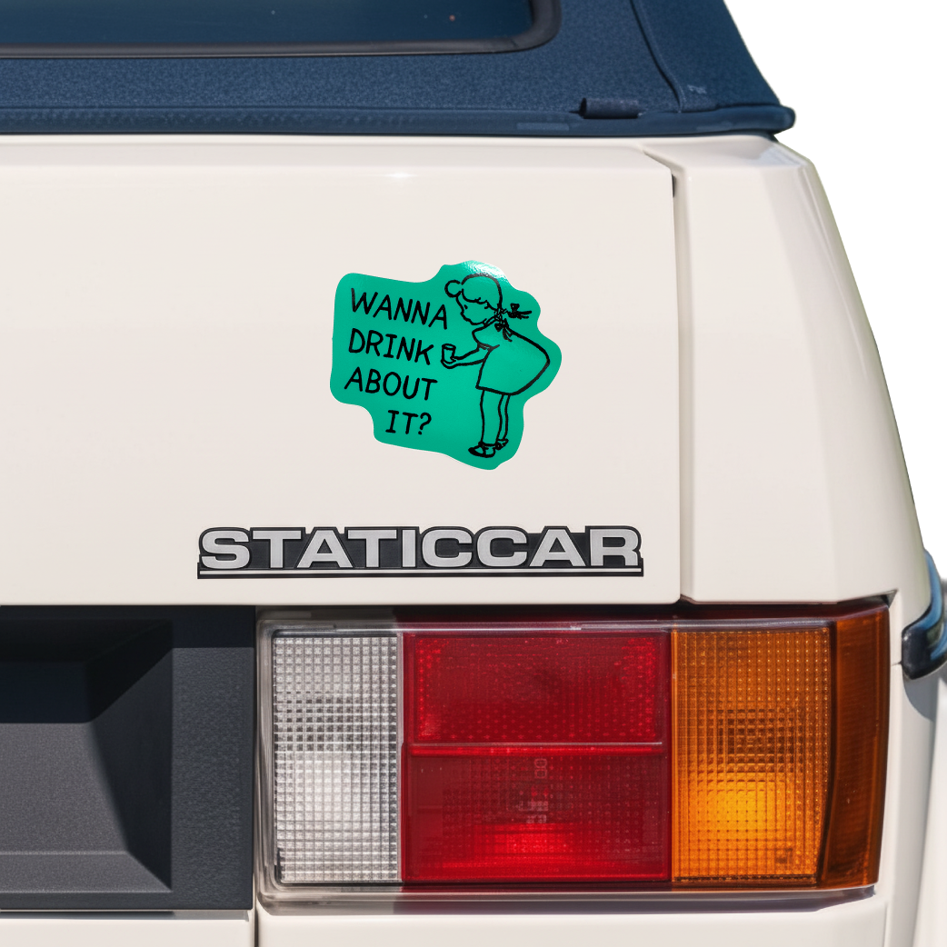 Wanna Drink About it? - Sticker