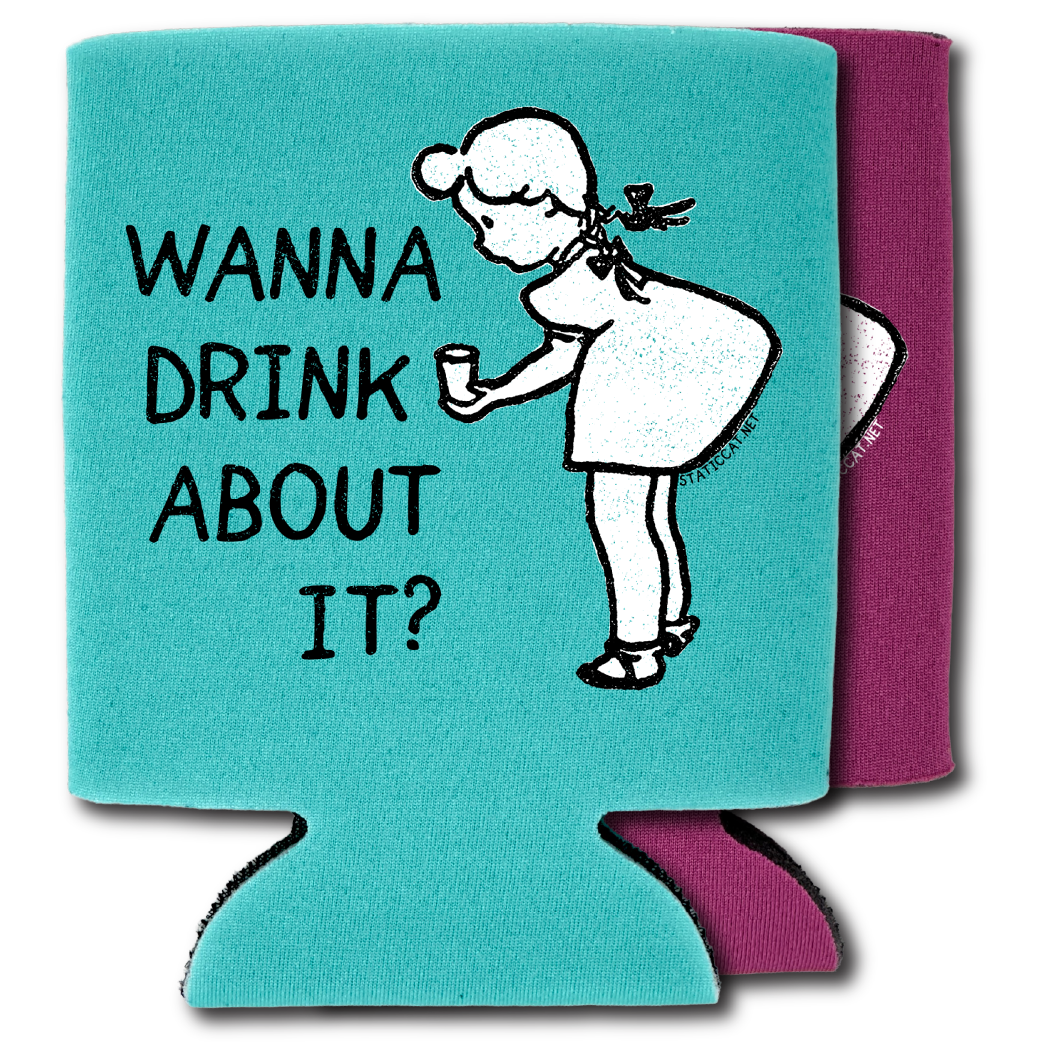 Wanna Drink About It? – Can Cooler
