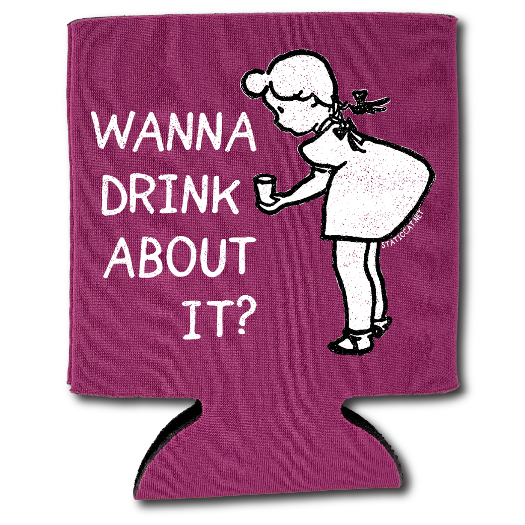 Wanna Drink About It? – Can Cooler