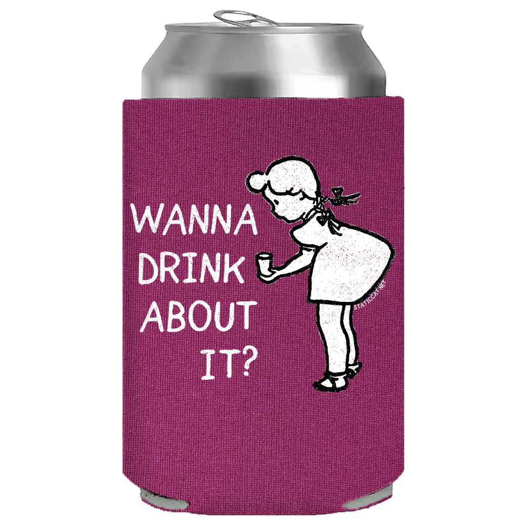 Wanna Drink About It? – Can Cooler