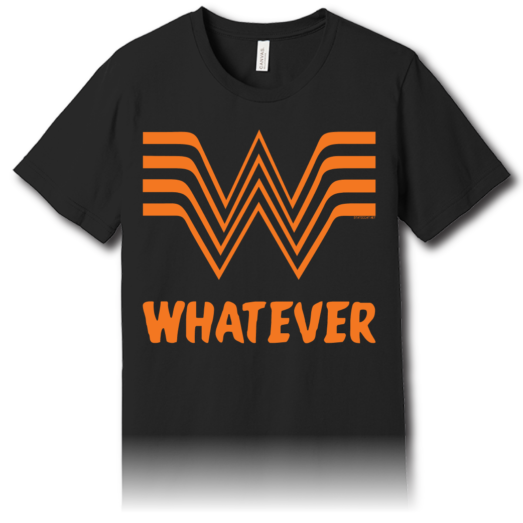 Whatever - Unisex Tee