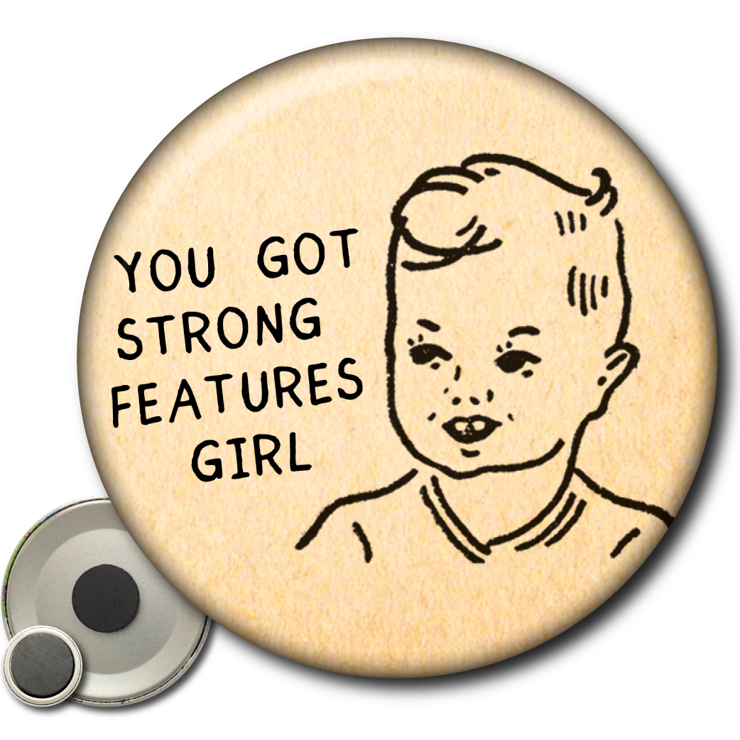 You Got Strong Features Girl – Magnet