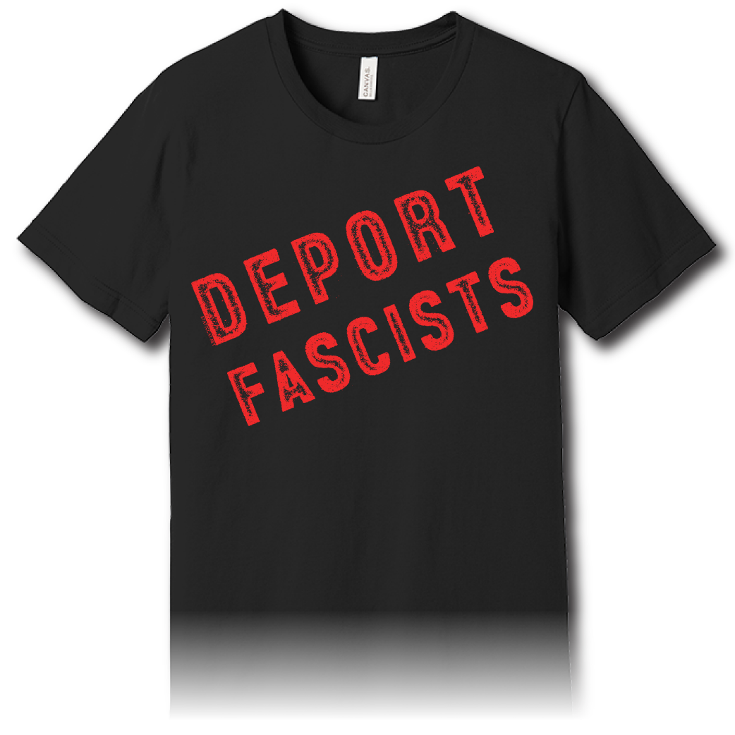Deport Fascists – Unisex Tee