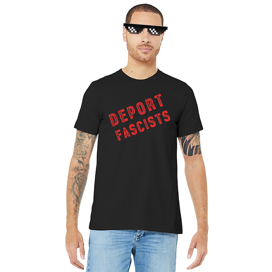 Deport Fascists – Unisex Tee