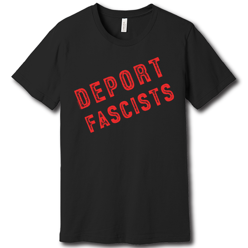 Deport Fascists – Unisex Tee