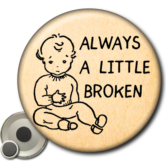 Always a Little Broken – Magnet
