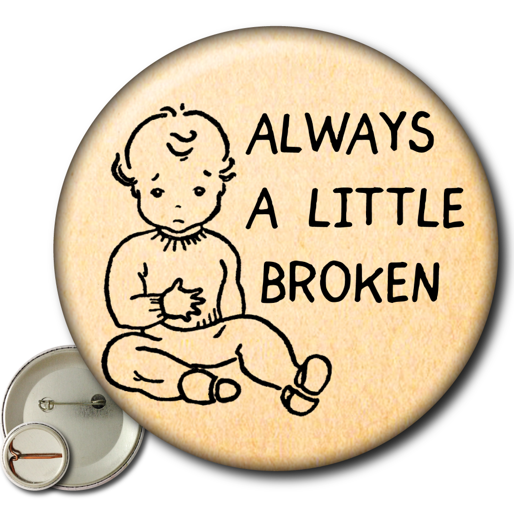 Always a Little Broken – Pin