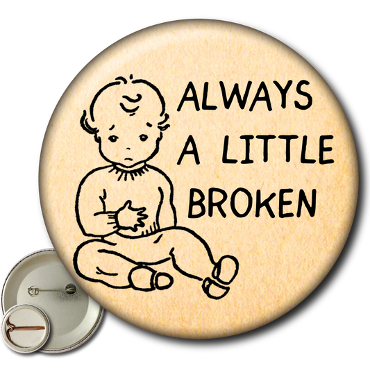 Always a Little Broken – Pin