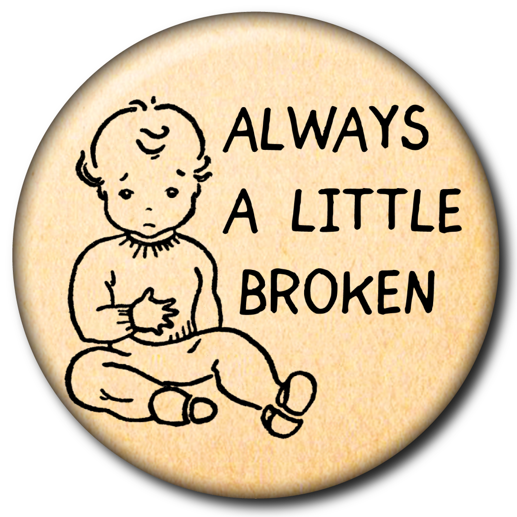 Always a Little Broken – Pin
