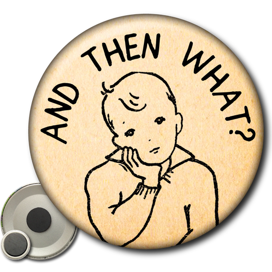 And Then What? – Magnet